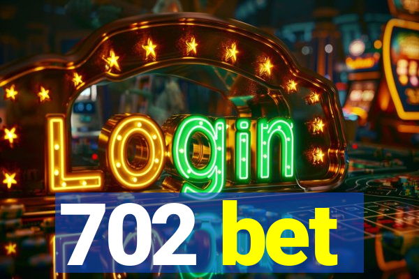 702 bet